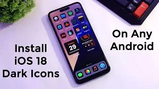 How To Install iOS 18 Dark Icons On Android | iOS 18 Home Screen Setup With Dark Icons | UI Setup
