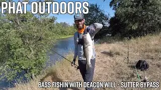 PHAT Outdoors | Bass Fishin With Deacon Will | Sutter Bypass