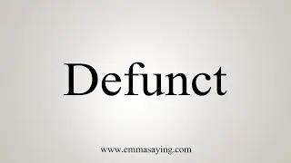 How To Say Defunct