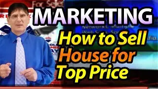 MARKETING How to Sell House for Top Price