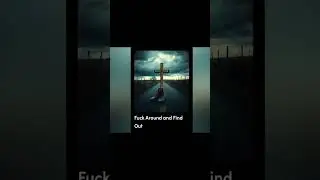 Fuck Around and Find Out 
