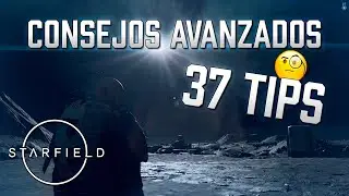 37 TIPS AVANZADOS QUE NO PUEDES PERDERTE | STARFIELD | Forista