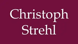 How to Pronounce ''Christoph Strehl'' Correctly in German