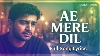 Ae Mere Dil 💔 (Full Lyrical Video) | Dard Bhara Emotional Sad Song | New Hindi Song 2025
