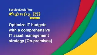S1E4: IT asset management in ServiceDesk Plus - Masterclass 2023