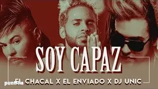 Dj Unic, Chacal feat El Enviado - Soy Capaz (Video Oficial)