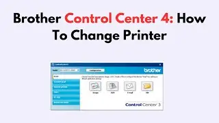 Brother Control Center 4: How To Change Printer