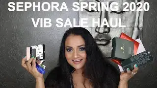 Sephora Spring 2020 VIB Sale Haul - Part I