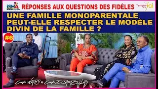 #6 COMMENT UNE FAMILLE MONOPARENTALE PEUT-ELLE RESPECTER LE MODELE DIVIN DE LA FAMILLE ?