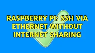 Raspberry Pi: SSH Via Ethernet Without Internet Sharing