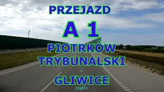 PRZEJAZD AUTOSTRADĄ A1 PIOTRKÓW TRYBUNALSKI - GLIWICE  Część 2