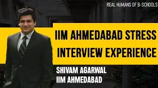 IIM Ahmedabad Stress Interview Experience ft Shivam Agarwal