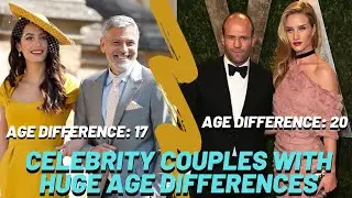 Top 10 Celebrity Couples with Huge Age Differences