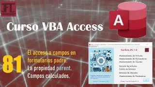 Video 81 ‐ El acceso a campos en formularios padre: La propiedad Parent. Campos calculados.