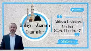 61-Buluğu&rsquo;l-Meram Okumaları,(Ahk&acirc;m Hadisleri - Ukubat (Ceza Hukuku) - 2)),Rıfat ORAL