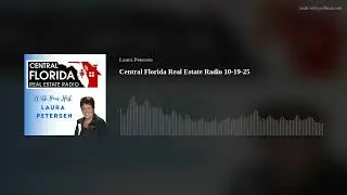 Central Florida Real Estate Radio 10-19-25