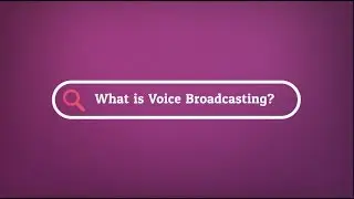 What is Voice Broadcasting?