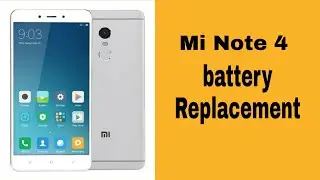 Mi Note 4 Battery Replacement || How to change mi note 4 battery