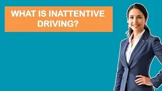 What is Inattentive Driving?