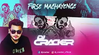 Firse Machayenge (Exclusive Remix) | DJ CRACKER | Emiway Bantai | Swalina