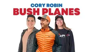 All About Bush Planes & Backcountry Flying With Cory Robin