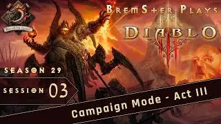 Diablo III - Season 29 - BremSter Plays - Session 03 (Campaign Mode)