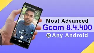 Most Advanced Google Camera 8.4 for Any Android | Gcam Customizations | Gcam 8.4.400 Shamim