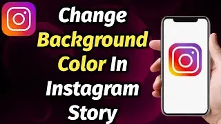 HOW TO CHANGE BACKGROUND COLOR IN INSTAGRAM STORY