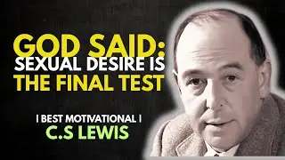 CHOSEN ONE, THAT SEXUAL DESIRE DOMINATING YOU ISN&rsquo;T RANDOM&mdash;IT&rsquo;S SPIRITUAL WARFARE | C.S. Lewis
