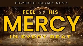 Healing Islamic Music | Alhamdulillah | Zikr Nasheed of Mercy and Light