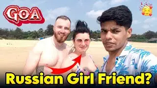 Russian Girl Friend। गोवा में Russian कहाँ मिलती हैं। Madhurendra Yadav का गोवा का वीडियो 