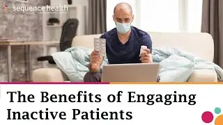 The Benefits of Engaging Inactive Patients | How to Engage Inactive Patients