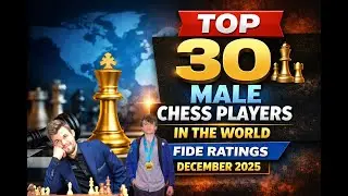 Top 30 Male Chess Players in the World | FIDE Ratings (December 2025)