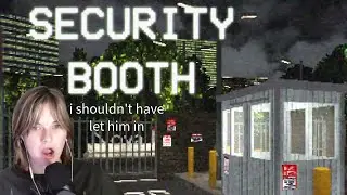 Working at a creepy Security Booth