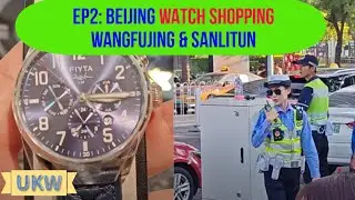 Beijing EP2: CDM (Chinese Domestic Market) Watch Shopping & Wangfujing / Sanlitun