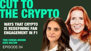 Ep 04 - In What Ways Is Crypto Redefining Fan Engagement In F1? With Kate Dalton | Cut To The Crypto