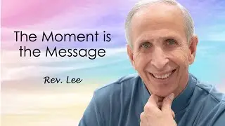 The Moment is the Message