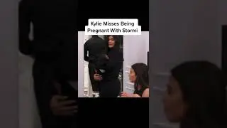 Kylie Misses Being Pregnant With Stormi