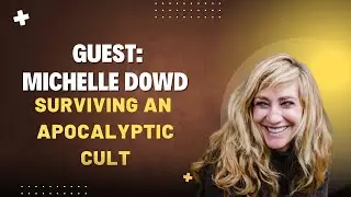 Forager: Michelle Dowd on Surviving an Apocalyptic Cult