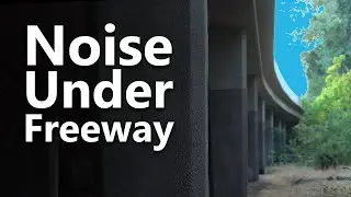 Noise Ambience from Under The Freeway Overpass
