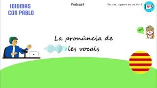 Catalan Lessons Podcast 💬 Vowels' Pronunciation