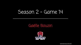 Season 2 Game 14: Ga&euml;lle Bouzin