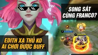MLBB | &Ecirc;-Đ&Iacute;T (Edith) XẠ THỦ KH&Ocirc;NG AI CHƠI ĐƯỢC BUFF! Song S&aacute;t C&ugrave;ng Franco Đi C&agrave; Khịa Estes? | Tốp Mỡ