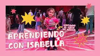 APRENDIENDO CON ISABELLA EP. 1 (CIRCO DE MÉXICO)