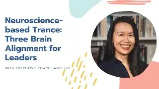Neuroscience-based Trance: Three Brain Alignment for Leaders