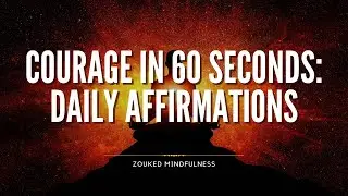 Courage in 60 Seconds: Daily Affirmations