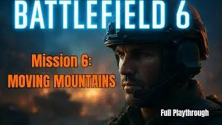 Battlefield 6 &mdash; Миссия 6: Сдвигая горы | Прохождение кампании