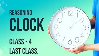 REASONING - CLOCK [CLASS - 4 ] for #SSC, #Railway, #upsssc, #upSI #UPSC #CSAT and other exams