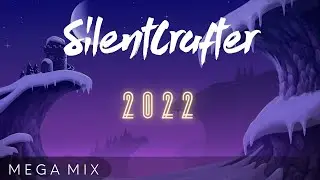 SilentCrafter - Everything From 2022 [Mega Mix]