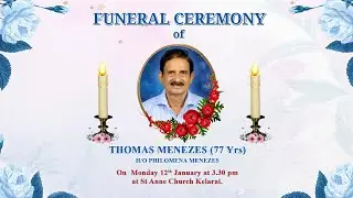 FUNERAL CEREMONY OF - THOMAS MENEZES(77) | St. Anne Church  ,Kelarai